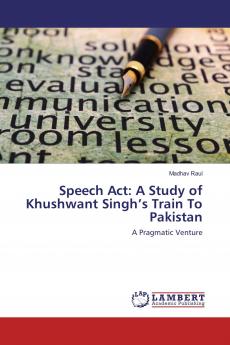 Speech Act: A Study of Khushwant Singh���s Train To Pakistan
