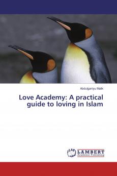 Love Academy: A practical guide to loving in Islam