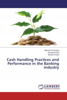 Cash Handling Practices and Performance in the Banking industry