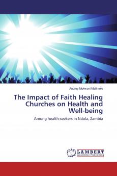 The Impact of Faith Healing Churches on Health and Well-being