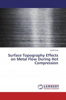 Surface Topography Effects on Metal Flow During Hot Compression