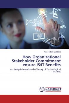How Organizational Stakeholder Commitment ensure IS/IT Benefits
