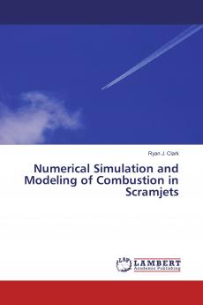 Numerical Simulation and Modeling of Combustion in Scramjets