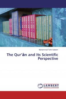 The Qur�����n and Its Scientific Perspective