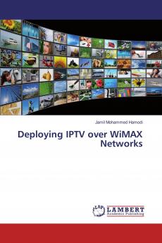 Deploying IPTV over WiMAX Networks