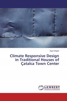 Climate Responsive Design in Traditional Houses of ��atalca Town Center