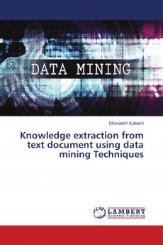 Knowledge extraction from text document using data mining Techniques