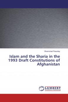 Islam and the Sharia in the 1993 Draft Constitutions of Afghanistan