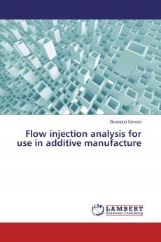 Flow injection analysis for use in additive manufacture