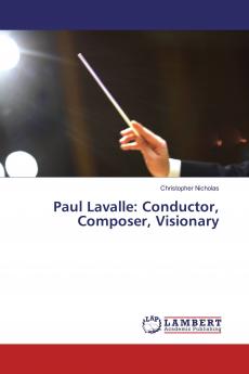 Paul Lavalle: Conductor Composer Visionary