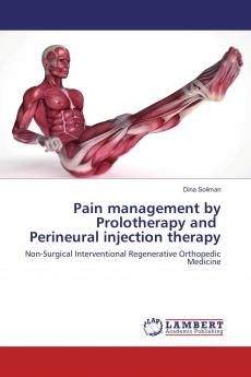 Pain management by Prolotherapy and Perineural injection therapy: Non-Surgical Interventional Regenerative Orthopedic Medicine