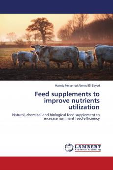 Feed supplements to improve nutrients utilization