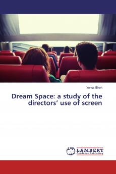 Dream Space: a study of the directors��� use of screen