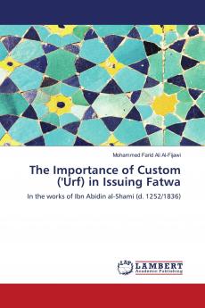 The Importance of Custom ('Urf) in Issuing Fatwa