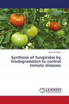 Synthesis of fungicides by biodegradation to control tomato diseases