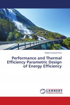 Performance and Thermal Efficiency Parametric Design of Energy Efficiency