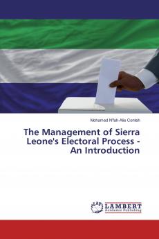 The Management of Sierra Leone's Electoral Process - An Introduction