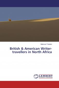 British & American Writer-travellers in North Africa