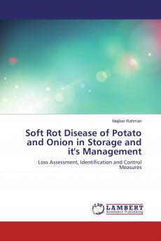 Soft Rot Disease of Potato and Onion in Storage and it's Management