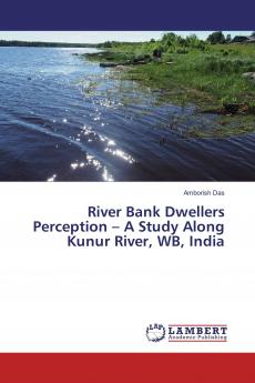 River Bank Dwellers Perception ��� A Study Along Kunur River WB India