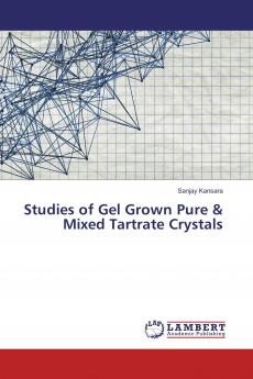 Studies of Gel Grown Pure & Mixed Tartrate Crystals