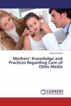 Mothers��� Knowledge and Practices Regarding Care of Otitis Media