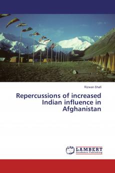 Repercussions of increased Indian influence in Afghanistan