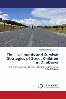 The Livelihoods and Survival Strategies of Street Children in DireDewa