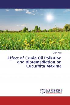 Effect of Crude Oil Pollution and Bioremediation on Cucurbita Maxima