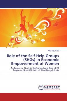 Role of the Self-Help Groups (SHGs) in Economic Empowerment of Women