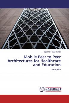 Mobile Peer to Peer Architectures for Healthcare and Education