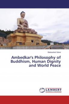 Ambedkar's Philosophy of Buddhism Human Dignity and World Peace