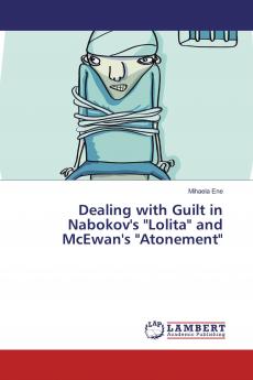 Dealing with Guilt in Nabokov's Lolita and McEwan's Atonement
