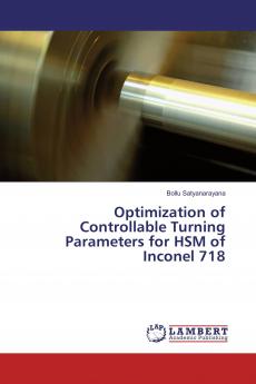 Optimization of Controllable Turning Parameters for HSM of Inconel 718