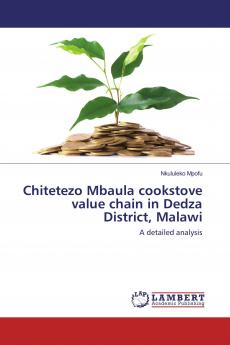 Chitetezo Mbaula cookstove value chain in Dedza District Malawi