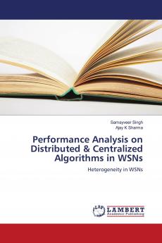 Performance Analysis on Distributed & Centralized Algorithms in WSNs