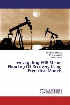 Investigating EOR Steam Flooding Oil Recovery Using Predictive Models
