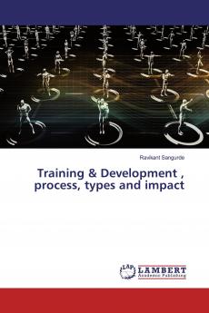 Training & Development  process types and impact