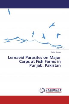 Lernaeid Parasites on Major Carps at Fish Farms in Punjab Pakistan
