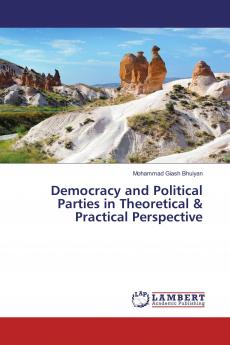 Democracy and Political Parties in Theoretical & Practical Perspective