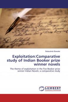 Exploitation:Comparative study of Indian Booker prize winner novels