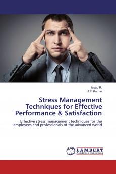 Stress Management Techniques for Effective Performance & Satisfaction