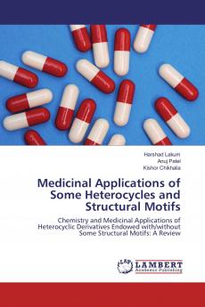 Medicinal Applications of Some Heterocycles and Structural Motifs