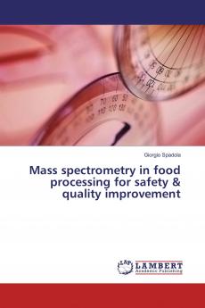 Mass spectrometry in food processing for safety & quality improvement