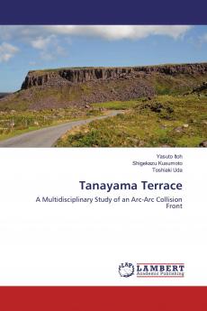 Tanayama Terrace: A Multidisciplinary Study of an Arc-Arc Collision Front