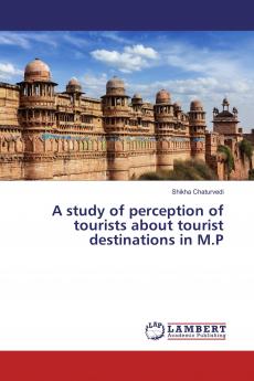 A study of perception of tourists about tourist destinations in M.P