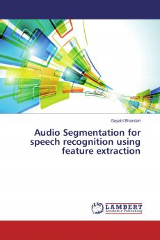 Audio Segmentation for speech recognition using feature extraction