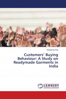 Customers��� Buying Behaviour: A Study on Readymade Garments in India
