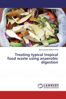 Treating typical tropical food waste using anaerobic digestion