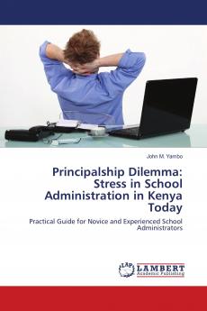 Principalship Dilemma: Stress in School Administration in Kenya Today